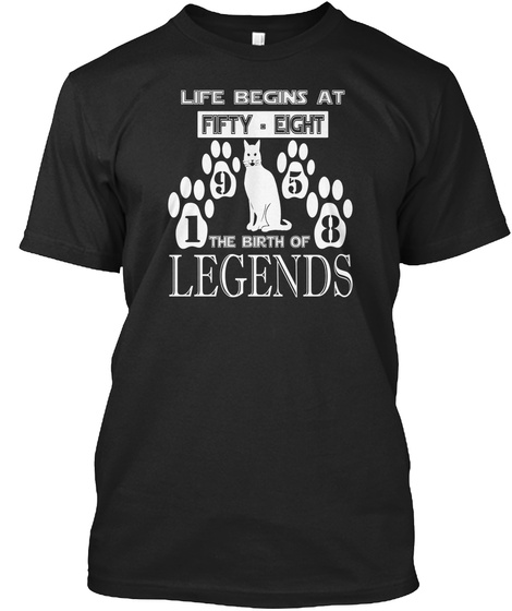 Life Begins At Fifty Eight The Birth Of Legends Black T-Shirt Front