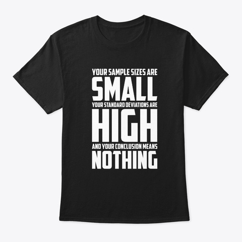 Your Sample Sizes Are Small Your Standar Black Camiseta Front