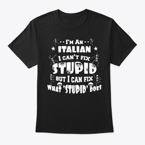 Stupid Does Italian Shirt Black T-Shirt Front