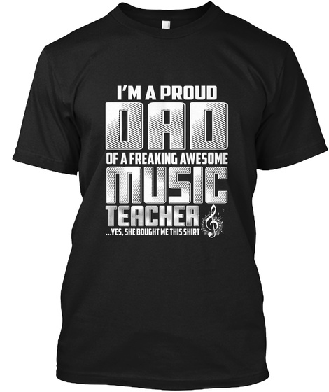 Proud Music Teacher Dad Black T-Shirt Front