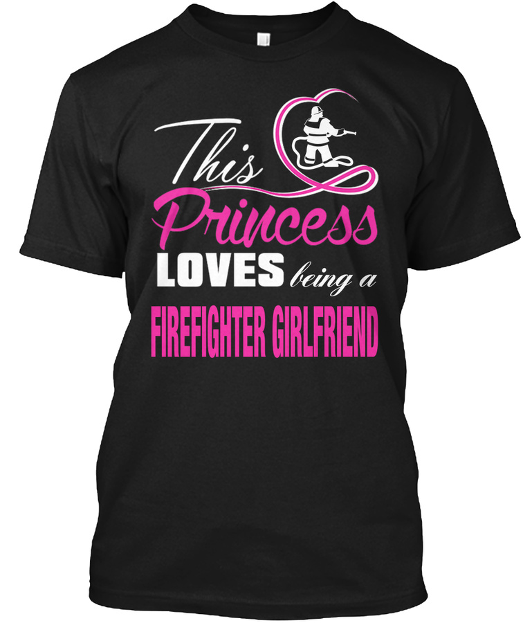 PRINCESS FIREFIGHTER GIRLFRIEND Unisex Tshirt
