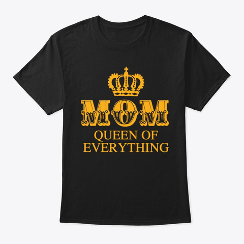 Mom. Queen Of Everything Black T-Shirt Front