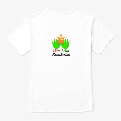 Support Who I Am Foundation White T-Shirt Back