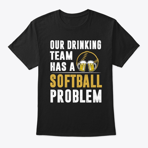 Funny Softball Our Drinking Team Has A Black T-Shirt Front