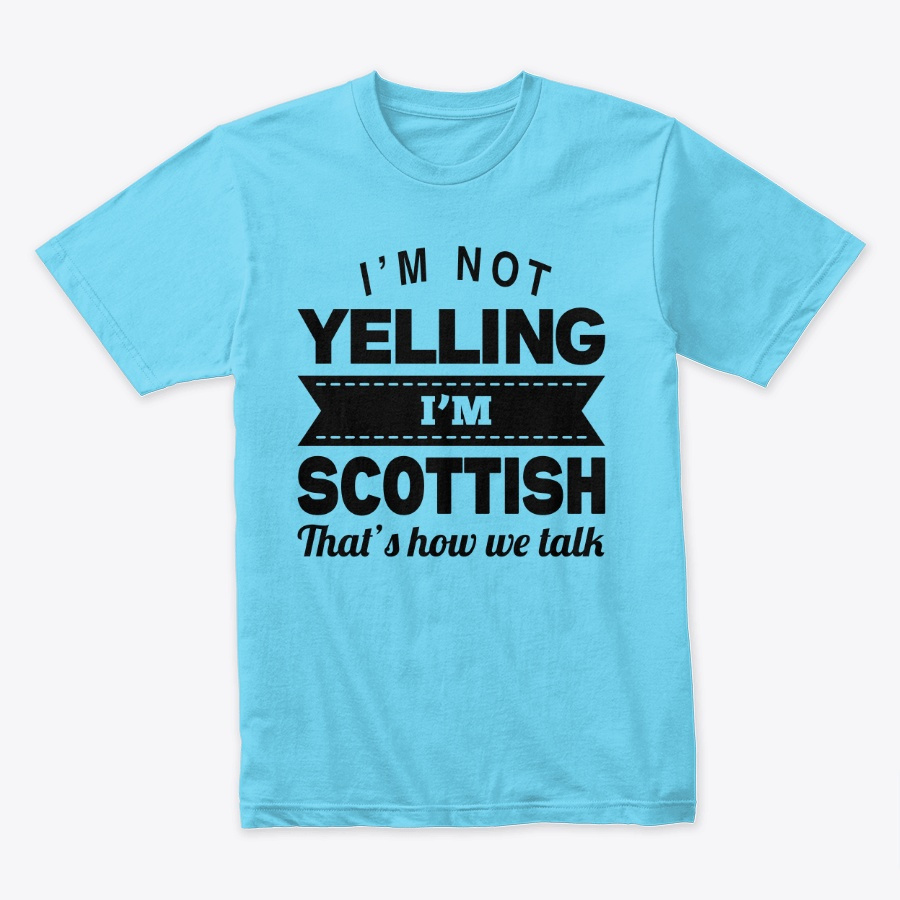 IM NOT YELLING IM SCOTTISH Unisex Tshirt