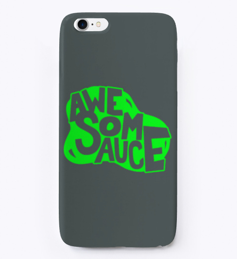 Awesomesauce I Phone Case Dark Grey T-Shirt Front
