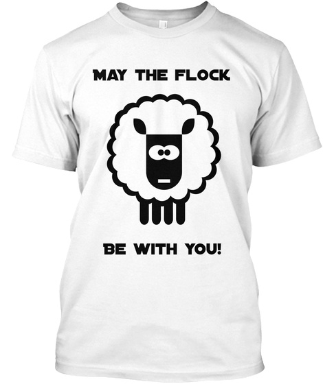 May The Flock Be With You! White T-Shirt Front