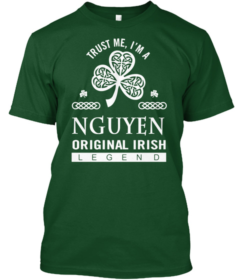 I Am A Nguyen Original Irish Legend Deep Forest T-Shirt Front