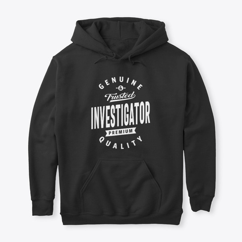 Investigator Shirt Job Title Gift Black T-Shirt Front