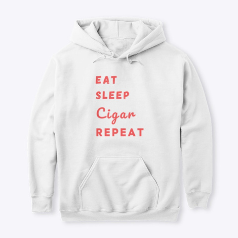 Eat, Sleep, Cigar, Repeat White T-Shirt Front