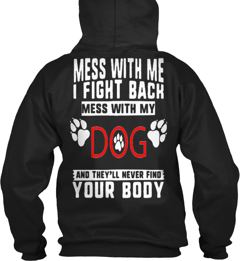 DOG - Mess with me i fight back mess .. Unisex Tshirt