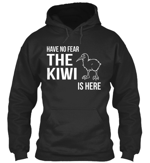 Have No Fear The Kiwi Is Here  Jet Black T-Shirt Front