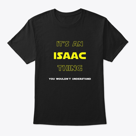 Isaac Funny First Last Name Thing Black T-Shirt Front