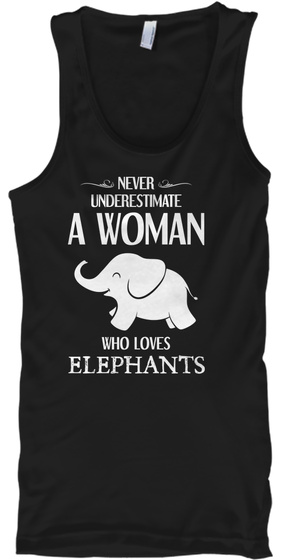 Never Underestimate A Woman Who Loves Elephants Black T-Shirt Front