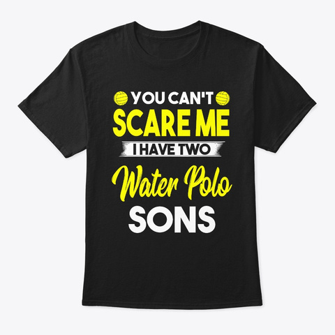 I Have Two Water Polo Sons Black T-Shirt Front