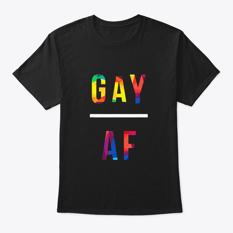 Gay Af T Shirt Lgbtq Pride Love Lesbian Black T-Shirt Front