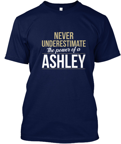 Never Underestimate The Power Of A Ashley Navy T-Shirt Front