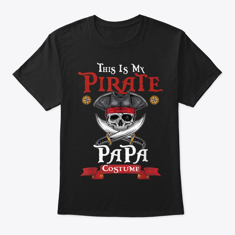 This Is Pirate Papa Costume Halloween Black T-Shirt Front