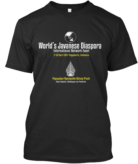 World's Javanese Diaspora International Network Event 17 23 April 2017 Yogyakarta, Indonesia Paguyuban Ngumpulke... Black T-Shirt Front