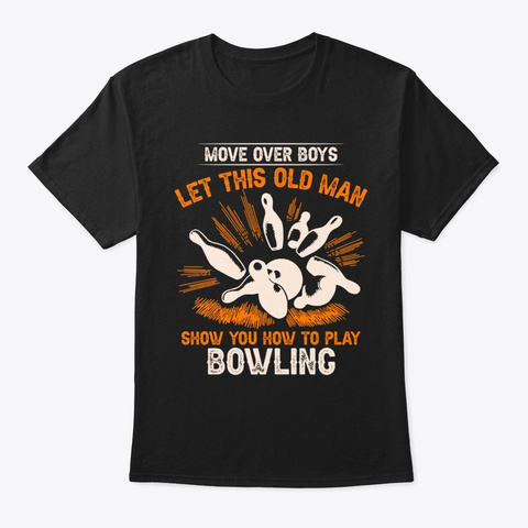 Let This Old Man Show You How To Play Black T-Shirt Front