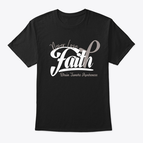 Never Lose Faith Brain Tumors Awareness Black T-Shirt Front