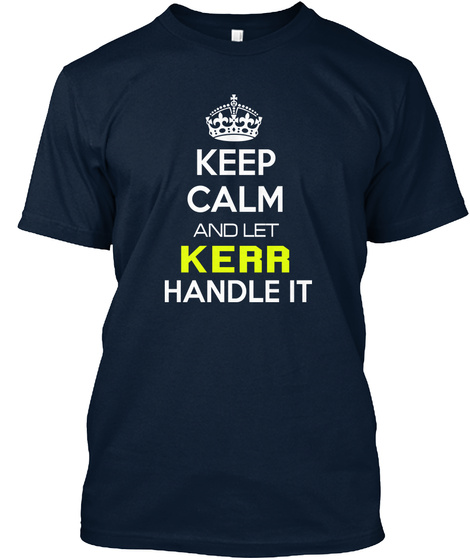 Keep Calm And Let Kerr Handle It New Navy T-Shirt Front