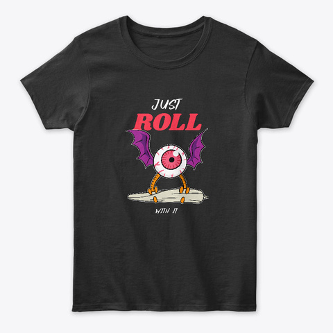 Just Roll Funny Bat Eye Black T-Shirt Front