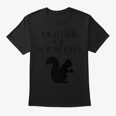 Cute  Unique Black Mother Of Squirrels T Black T-Shirt Front