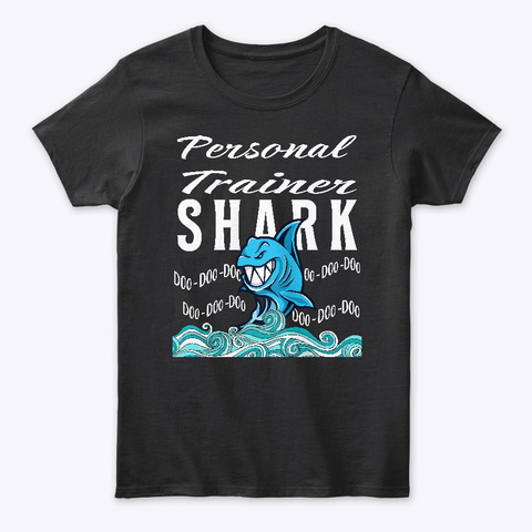 Personal Trainer Shirts & Gifts Shark Black T-Shirt Front