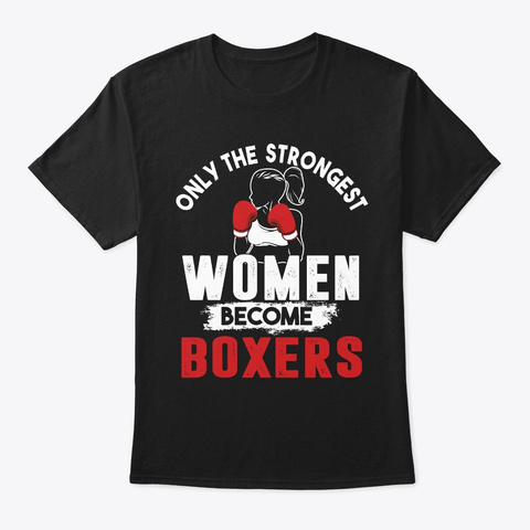 Only The Strongest Women Become Boxers F Black T-Shirt Front