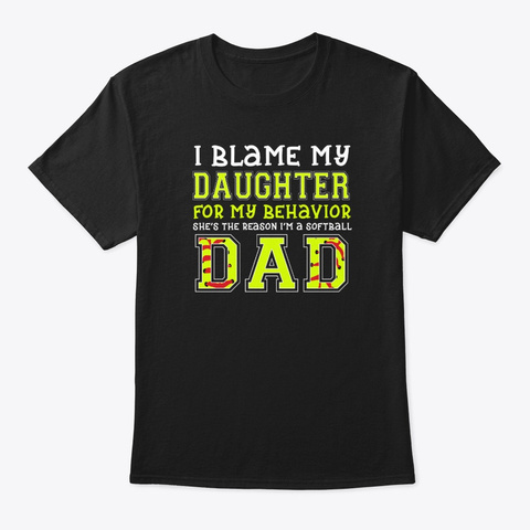 I Blame My Daughter For Behavior She's Black T-Shirt Front