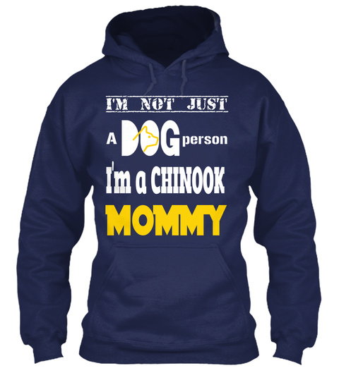 I'm Not Just Dog A Person I'm A Chinook Mommy Navy T-Shirt Front