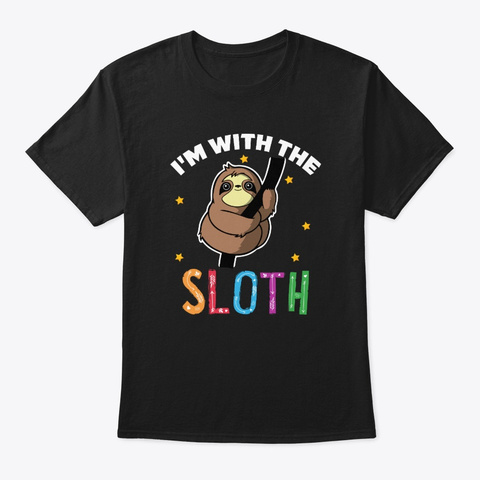  Funny I'm With The Sloth Lovers Gift Black T-Shirt Front