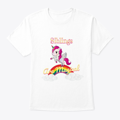 Siblings Are Magical White T-Shirt Front