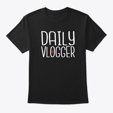 Vlogging Shirt   Daily Vlogger Black T-Shirt Front