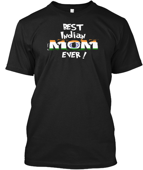 Best Indian Mom Ever! T Shirt Black T-Shirt Front