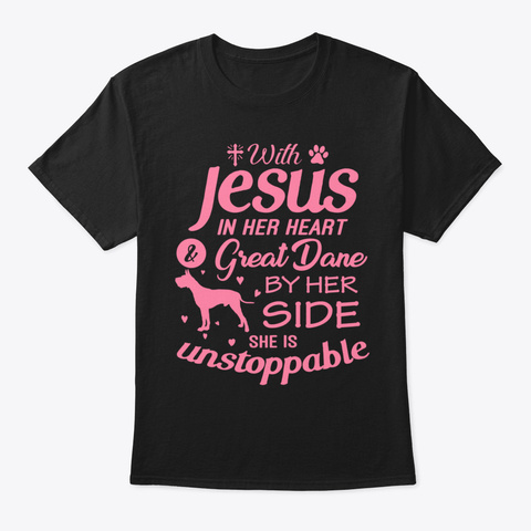 With Jesus In Her Heart And Great Dane F Black T-Shirt Front