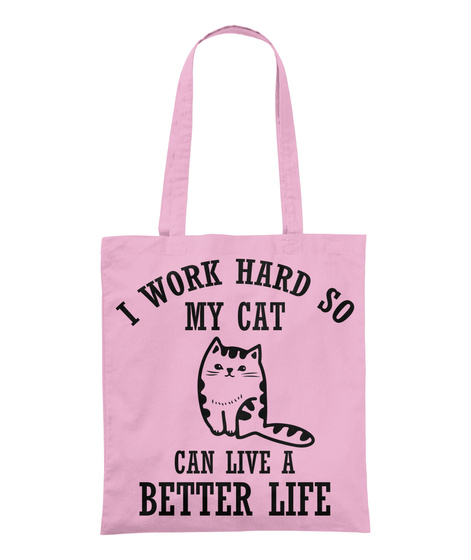 I Work Hard So My Cat Can Live A Better Life Classic Pink T-Shirt Front