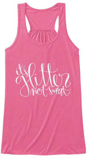 It's Glitter Not Sweat Neon Pink T-Shirt Front