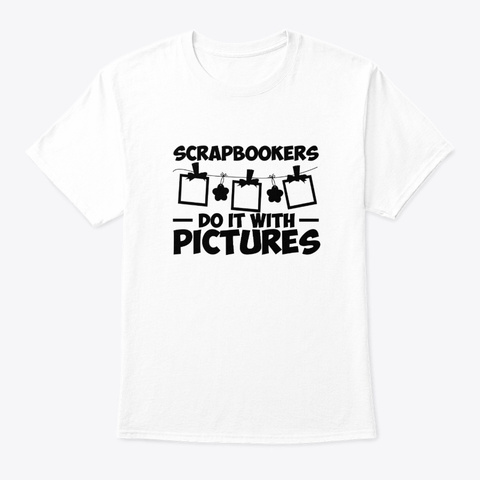 Scrapbookers Do It With Pictures Gifts