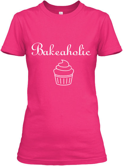Bakeaholic I'm Just A Few Baking Pans Away From Being Featured On An Episode Of Hoarders Heliconia T-Shirt Front