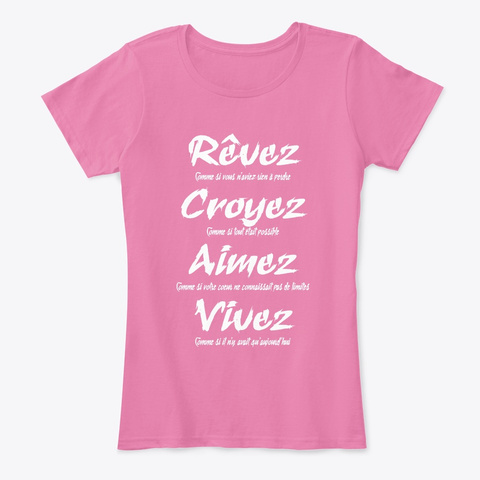Rêvez Croyez Aimez Vivez True Pink T-Shirt Front