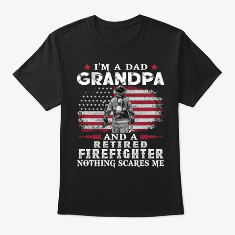 Dad Grandpa Retired Firefighter Usa Flag Black T-Shirt Front