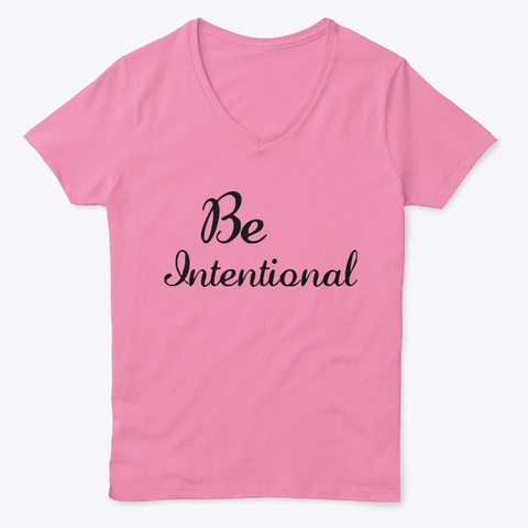 Be Intentional Pink  T-Shirt Front