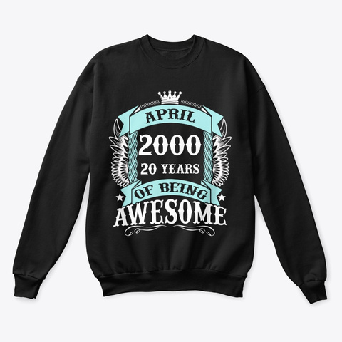 April 2000 20 Years Of Being Awesome Black T-Shirt Front