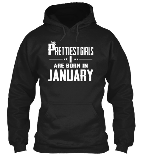 Prettiest Girls Are Born In January Black T-Shirt Front