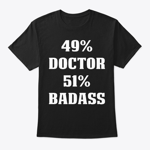 51% Badass   Doctor T Shirts Black T-Shirt Front