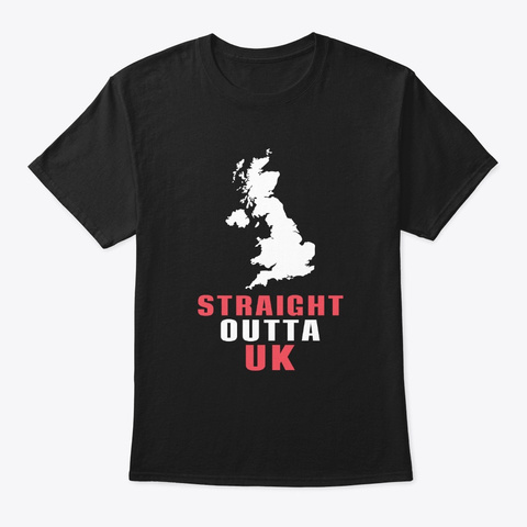 Straight Outta Uk England London  Black T-Shirt Front