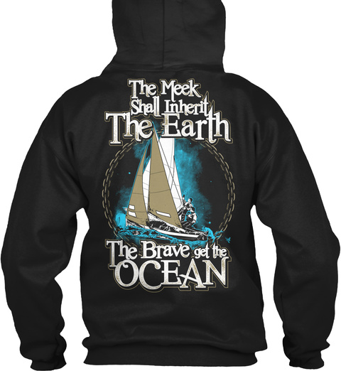  The Meek Shall Inherit The Earth The Brave Get The Ocean Black T-Shirt Back