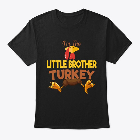 I'm Little Brother Turkey Thanksgiving Black T-Shirt Front